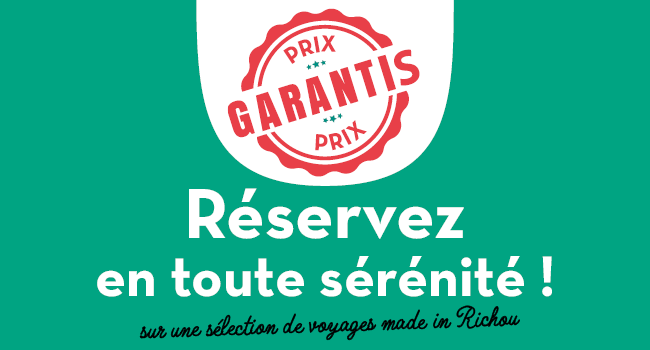 Prix garantis - Réservez en toute sérénité !